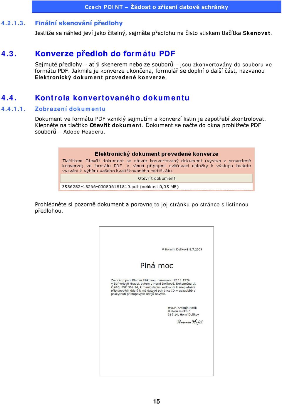 1. Zobrazení dokumentu Dokument ve formátu PDF vzniklý sejmutím a konverzí listin je zapotřebí zkontrolovat. Klepněte na tlačítko Otevřít dokument.