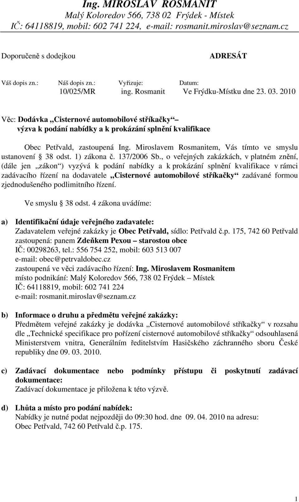 2010 Věc: Dodávka Cisternové automobilové stříkačky výzva k podání nabídky a k prokázání splnění kvalifikace Obec Petřvald, zastoupená Ing.