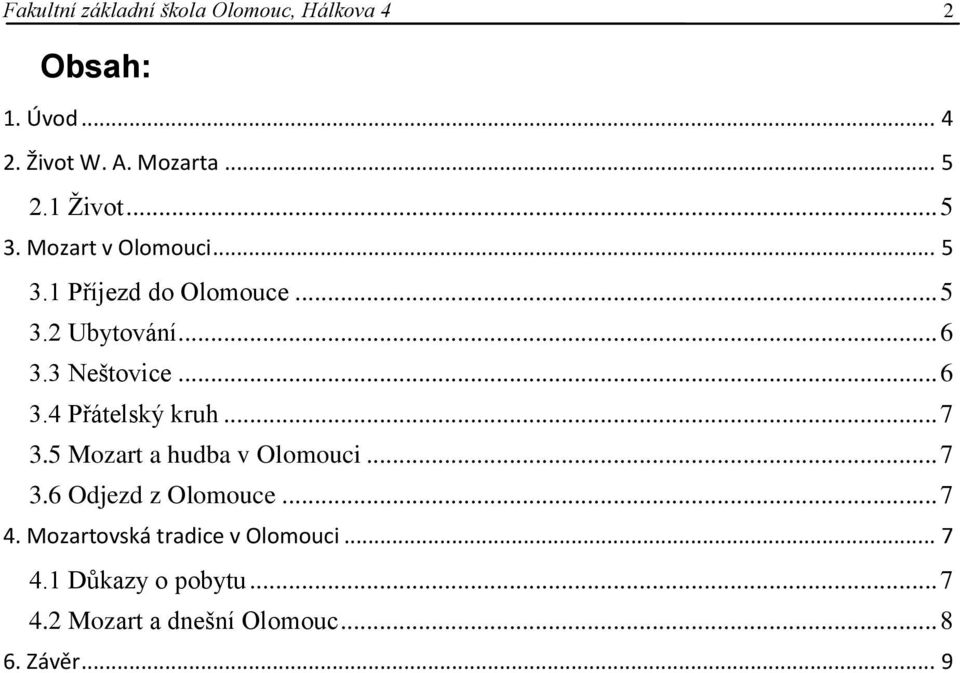 3 Neštovice... 6 3.4 Přátelský kruh... 7 3.5 Mozart a hudba v Olomouci... 7 3.6 Odjezd z Olomouce.