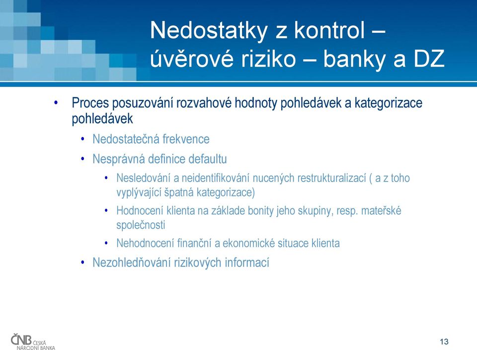 restrukturalizací ( a z toho vyplývající špatná kategorizace) Hodnocení klienta na základe bonity jeho