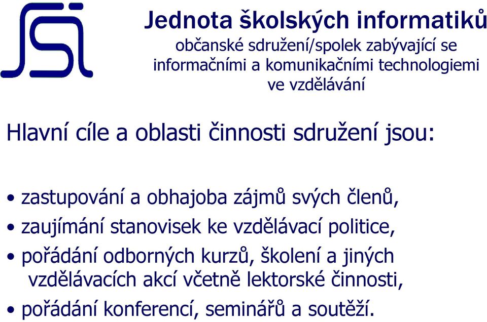 vzdělávací politice, pořádání odborných kurzů, školení a jiných