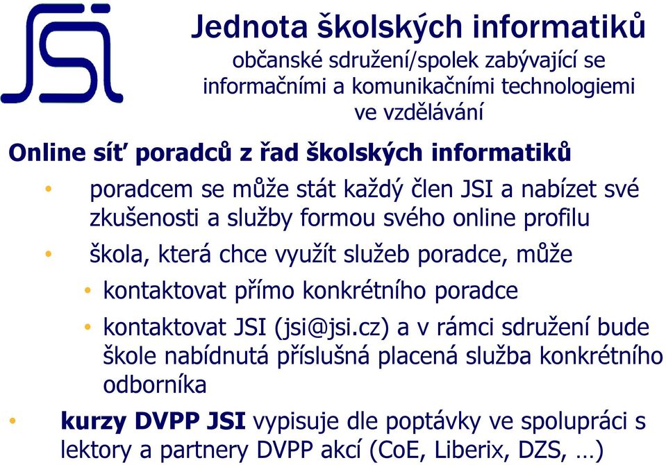 přímo konkrétního poradce kontaktovat JSI (jsi@jsi.