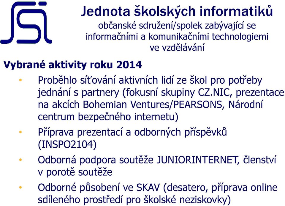 NIC, prezentace na akcích Bohemian Ventures/PEARSONS, Národní centrum bezpečného internetu) Příprava prezentací a