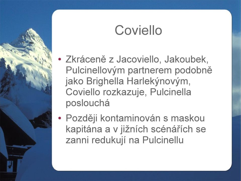 rozkazuje, Pulcinella poslouchá Později kontaminován s