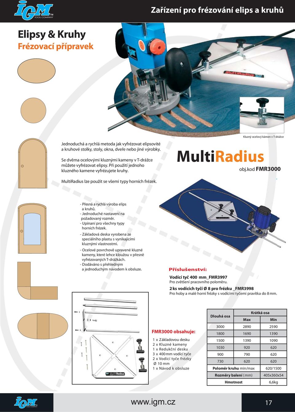 kod FMR3000 MultiRadius lze použít se všemi typy horních frézek. - Přesná a rychlá výroba elips a kruhů. - Jednoduché nastavení na požadovaný rozměr. - Upínaní pro všechny typy horních frézek.
