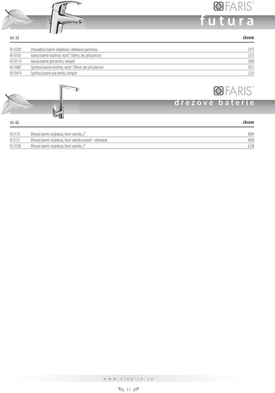 3375 FA FU119 Vanová baterie pod omítku, komplet 3960 FA FU407 Sprchová baterie nástěnná, rozteč 150mm, bez příslušenství 3015 FA FU419