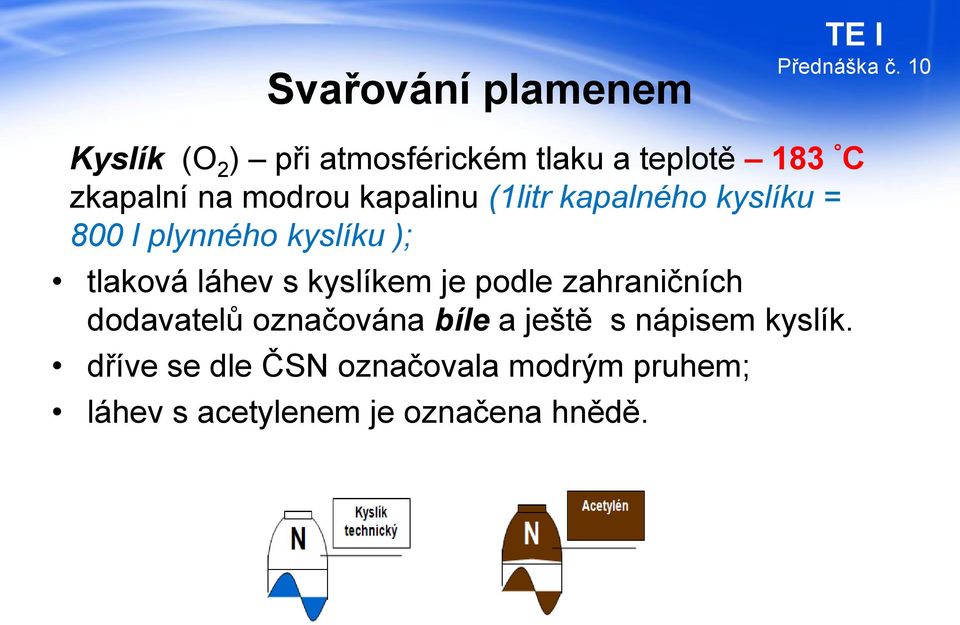 kyslíkem je podle zahraničních dodavatelů označována bíle a ještě s nápisem