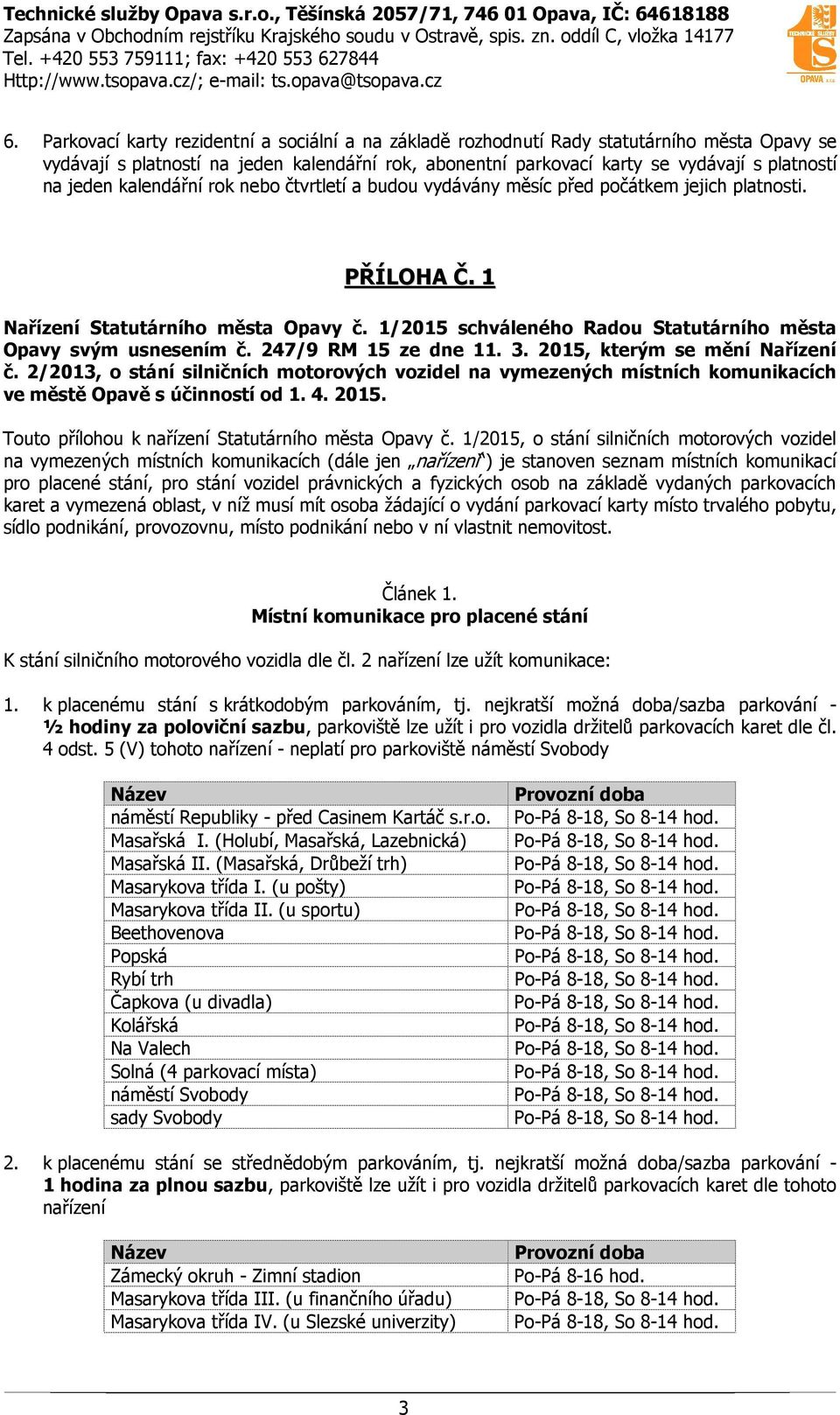 1/2015 schváleného Radou Statutárního města Opavy svým usnesením č. 247/9 RM 15 ze dne 11. 3. 2015, kterým se mění Nařízení č.