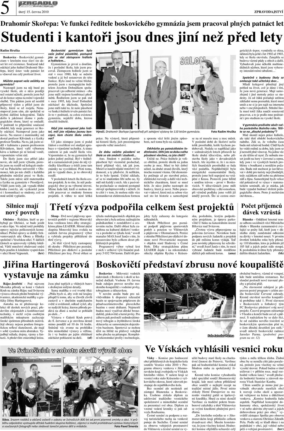 gymnázium v etošním roce saví sto deset et své existence. Současně také odchází jeho ředite Drahomír Skořepa, který ústav vede patnáct et a věnova mu ceý profesní život.