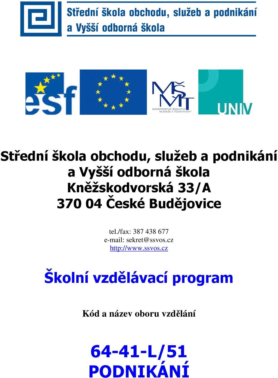 /fax: 387 438 677 e-mail: sekret@ssvos.