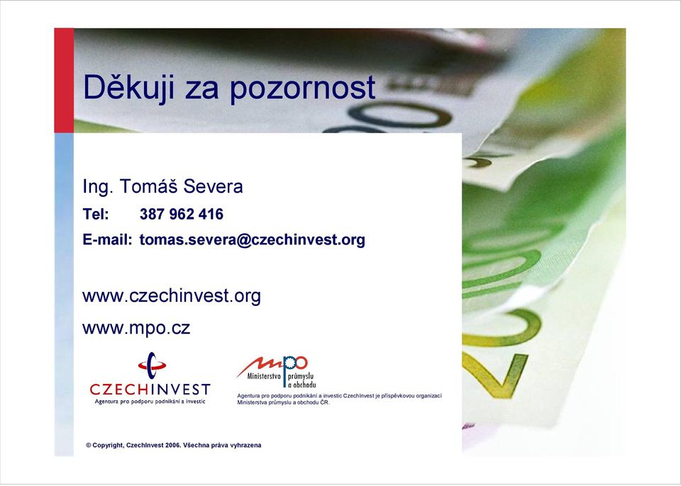 cz Agentura pro podporu podnikání a investic CzechInvest je příspěvkovou