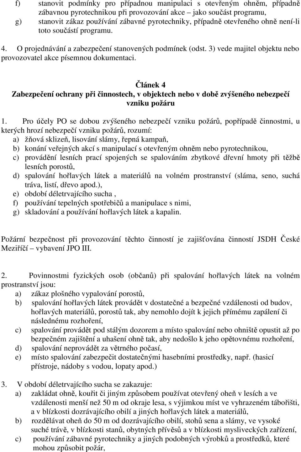 Článek 4 Zabezpečení ochrany při činnostech, v objektech nebo v době zvýšeného nebezpečí vzniku požáru 1.