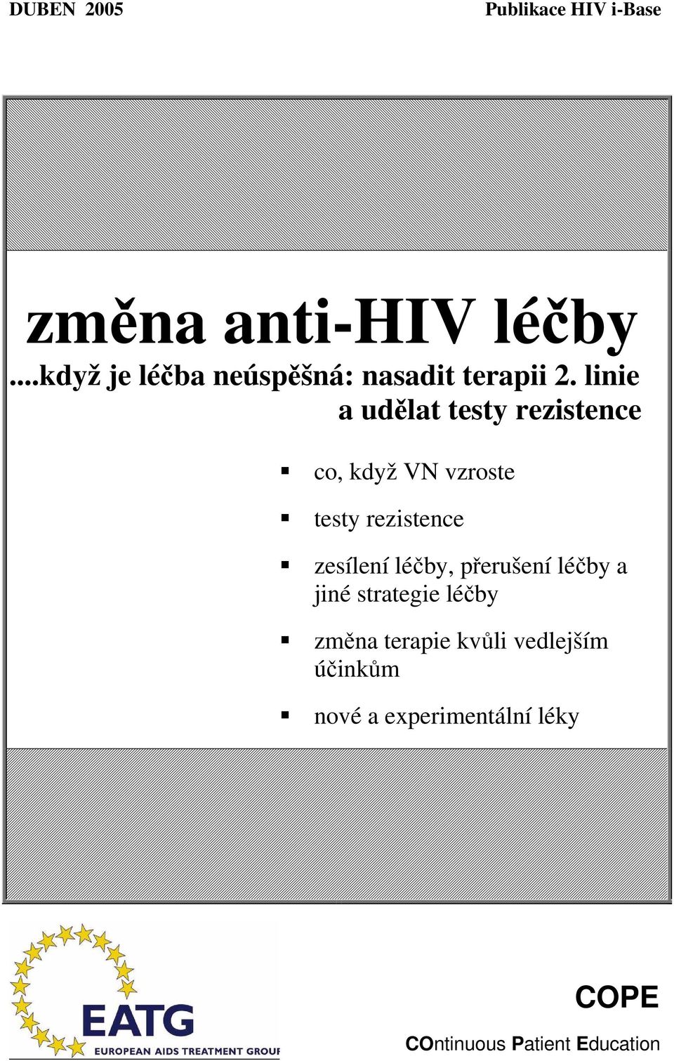 linie a udělat testy rezistence co, když VN vzroste testy rezistence zesílení