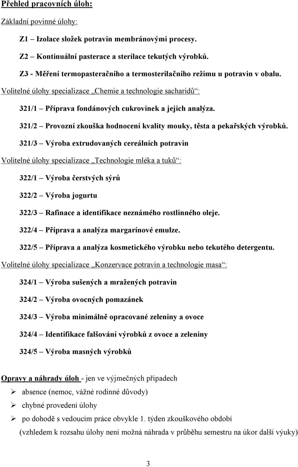 321/2 Provozní zkouška hodnocení kvality mouky, těsta a pekařských výrobků.