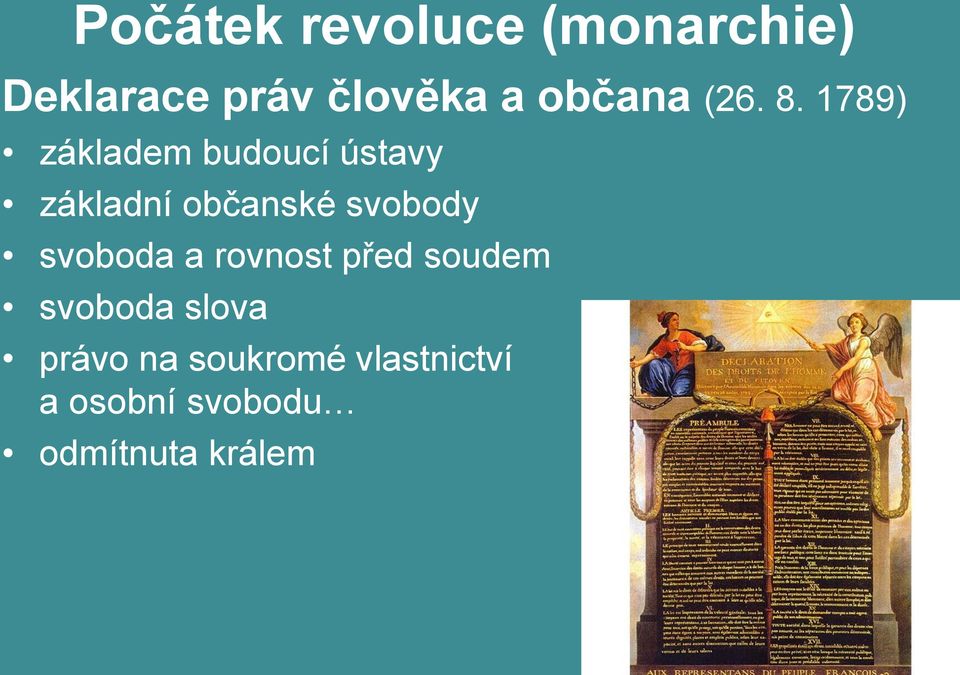 1789) základem budoucí ústavy základní občanské svobody