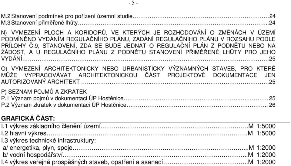 9, STANOVENÍ, ZDA SE BUDE JEDNAT O REGULAČNÍ PLÁN Z PODNĚTU NEBO NA ŽÁDOST, A U REGULAČNÍHO PLÁNU Z PODNĚTU STANOVENÍ PŘIMĚŘENÉ LHŮTY PRO JEHO VYDÁNÍ.