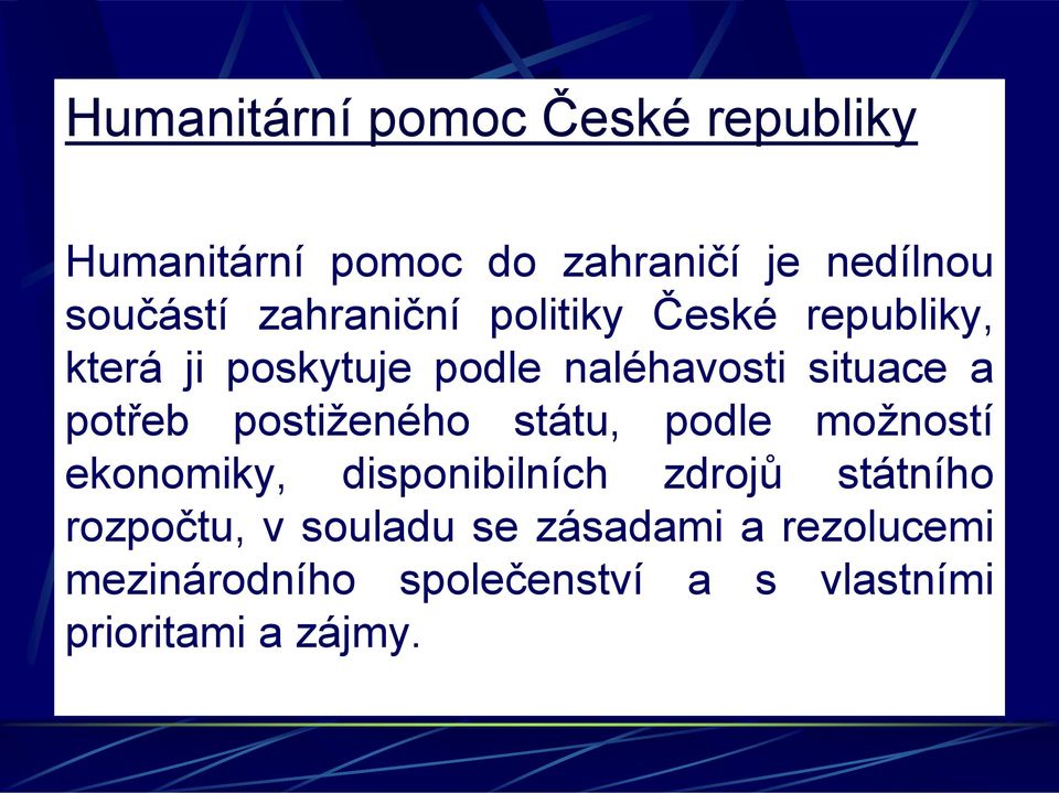 potřeb postiženého státu, podle možností ekonomiky, disponibilních zdrojů státního