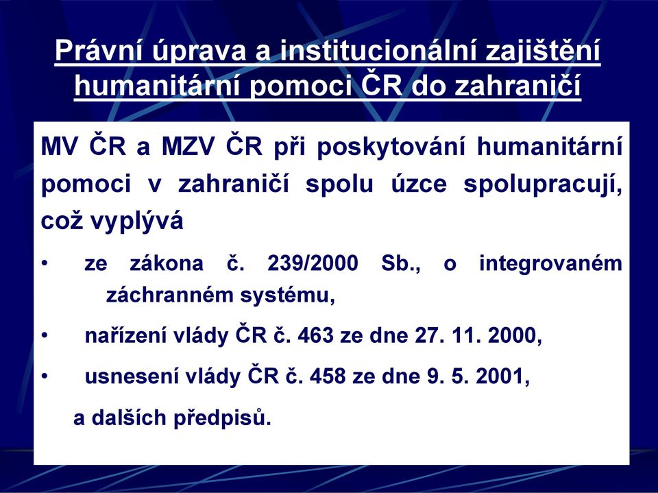 vyplývá ze zákona č. 239/2000 Sb.