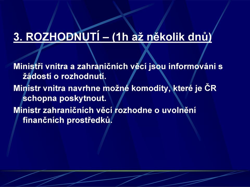 Ministr vnitra navrhne možné komodity, které je ČR schopna