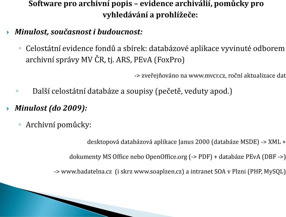 cz, roční aktualizace dat Další celostátní databáze a soupisy (pečetě, veduty apod.