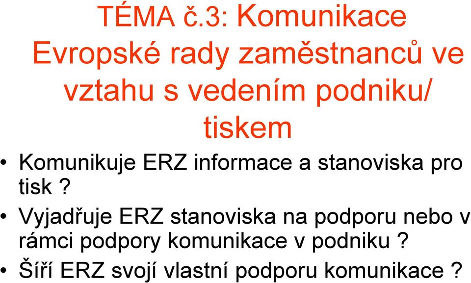 podniku/ tiskem Komunikuje ERZ informace a stanoviska pro tisk?