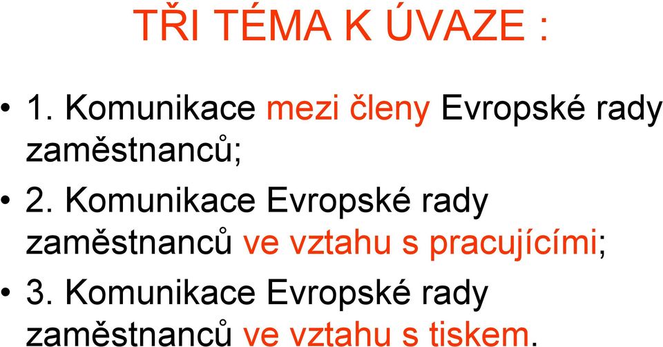 2. Komunikace Evropské rady zaměstnanců ve