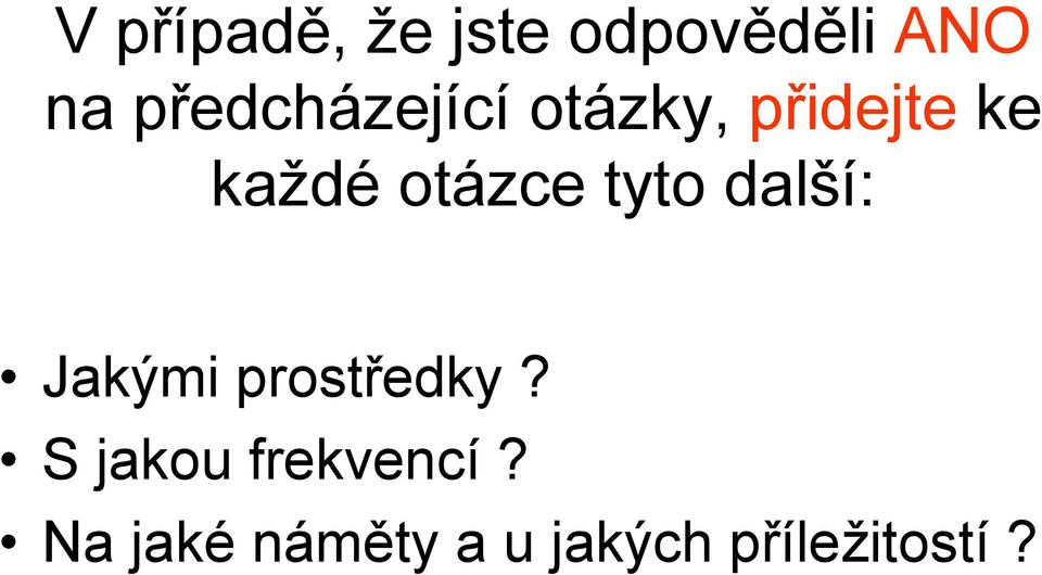 otázce tyto další: Jakými prostředky?