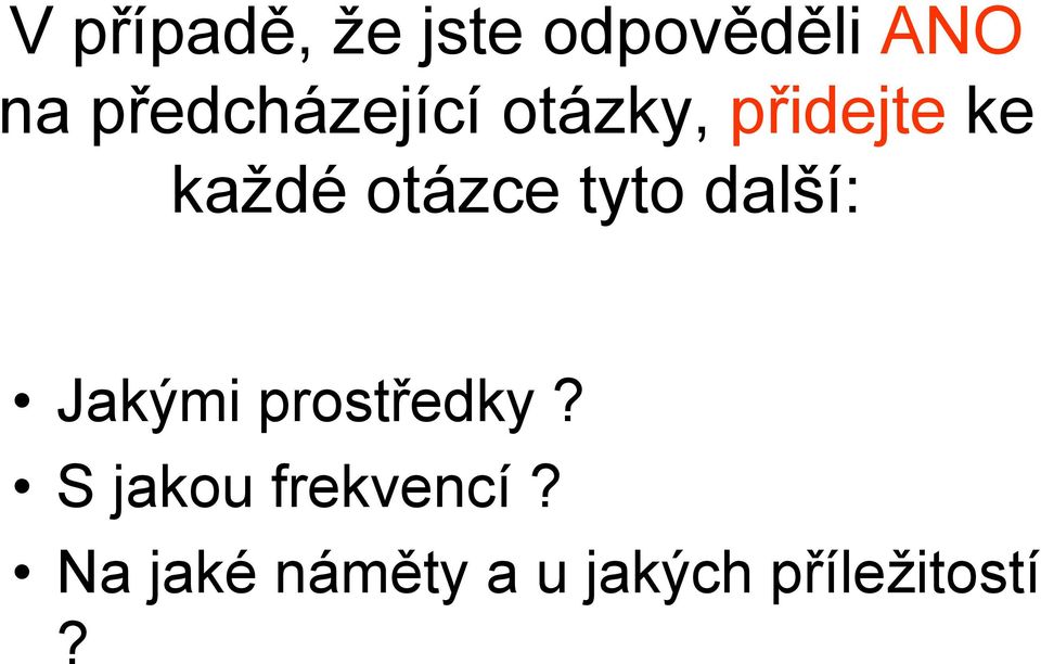 otázce tyto další: Jakými prostředky?