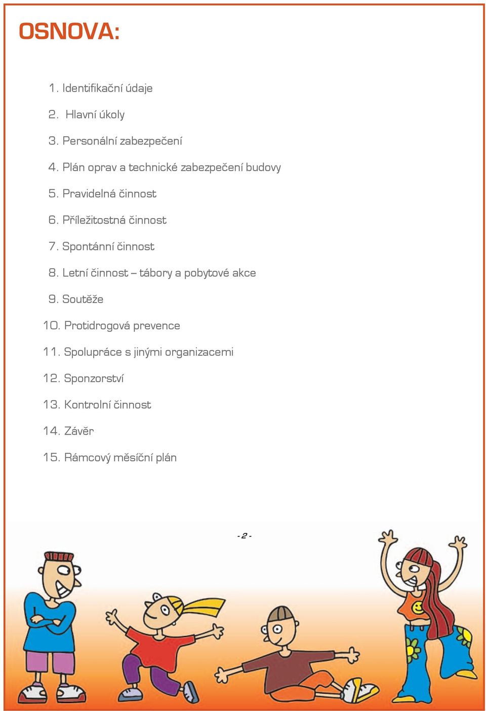 Spontánní činnost 8. Letní činnost tábory a pobytové akce 9. Soutěže 10.