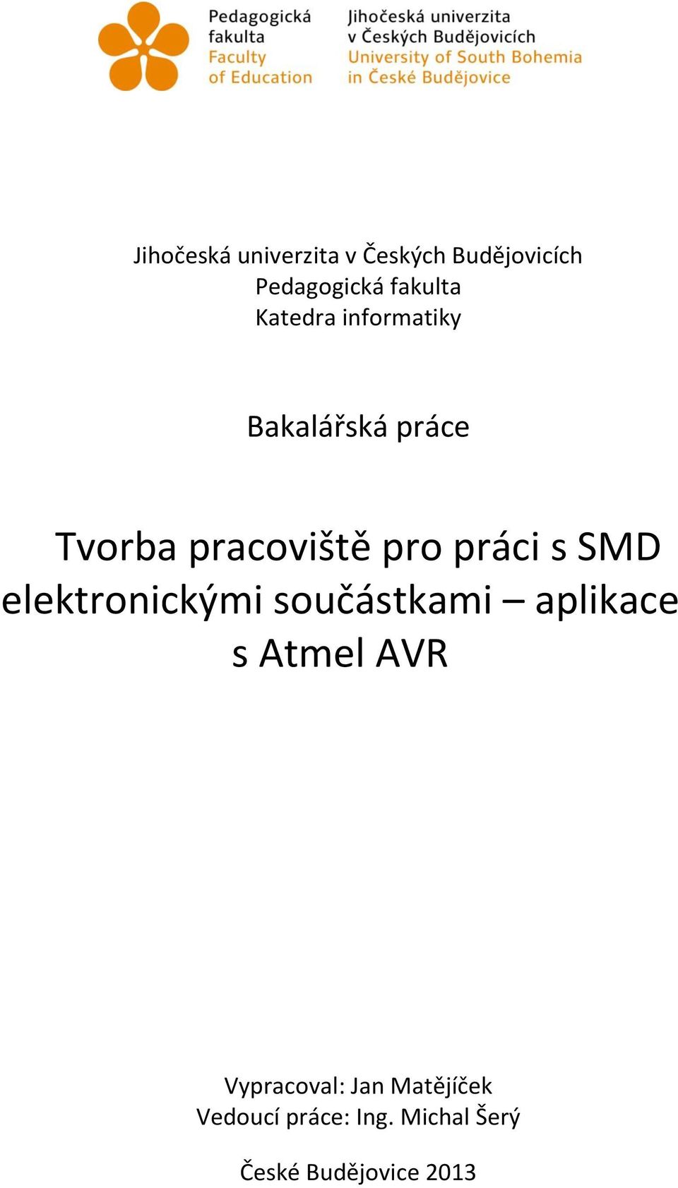 s SMD elektronickými součástkami aplikace s Atmel AVR Vypracoval: