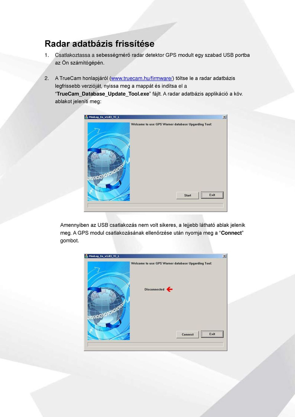 hu/firmware/) töltse le a radar adatbázis legfrissebb verzióját, nyissa meg a mappát és indítsa el a TrueCam_Database_Update_Tool.