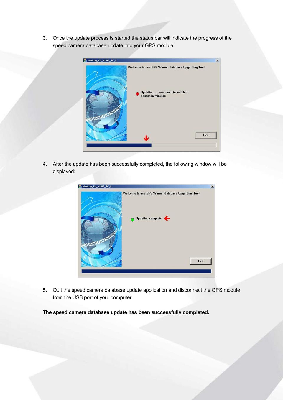 After the update has been successfully completed, the following window will be displayed: 5.