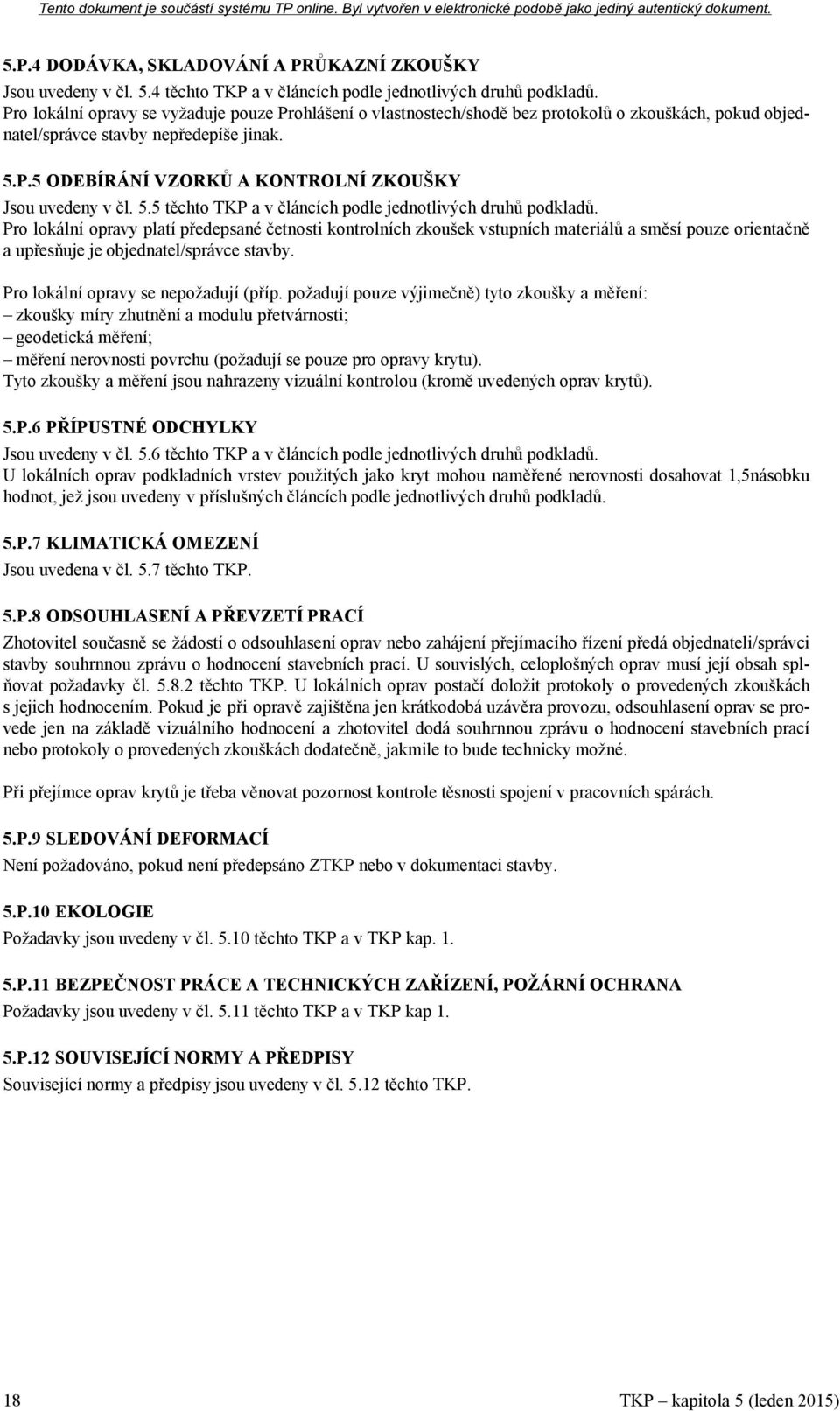 5.5 těchto TKP a v článcích podle jednotlivých druhů podkladů.