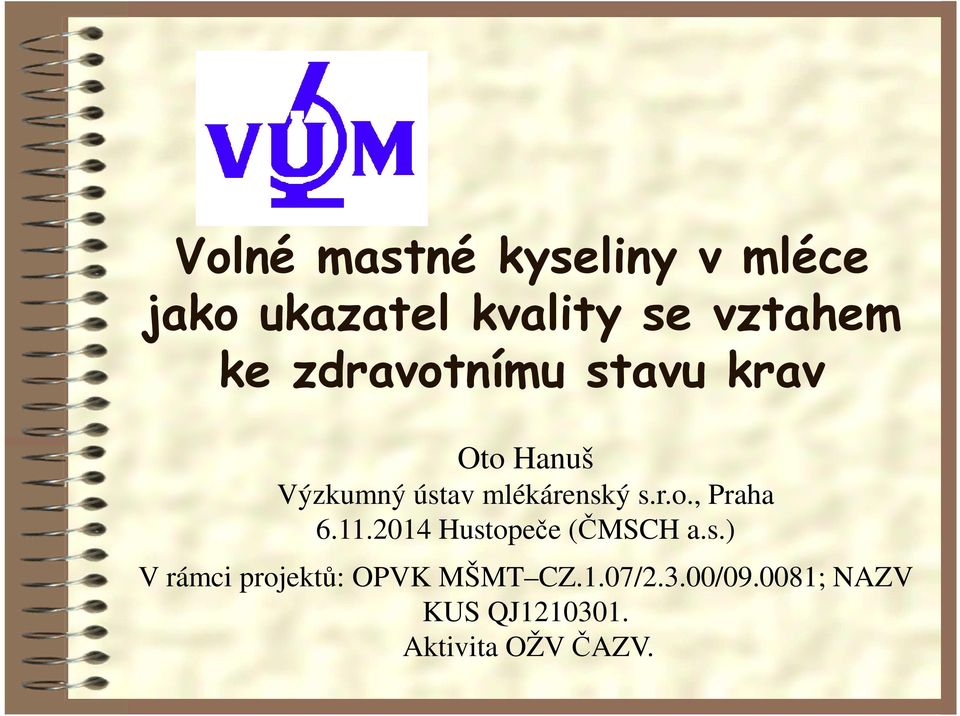 11.2014 Hustopeče (ČMSCH a.s.) V rámci projektů: OPVK MŠMT CZ.1.07/2.