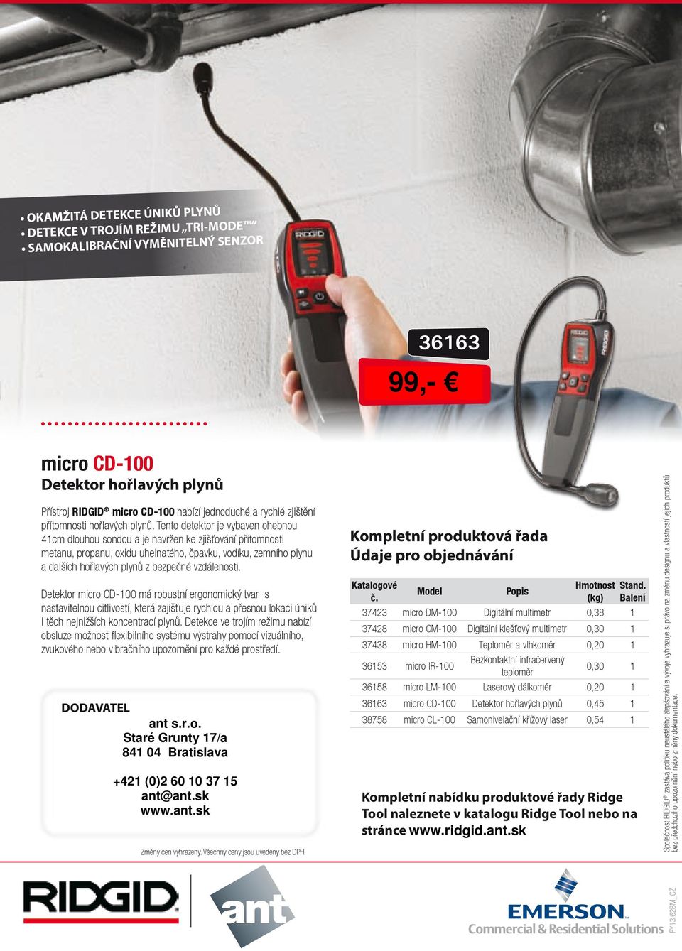 Tento detektor je vybaven ohebnou 41cm dlouhou sondou a je navržen ke zjišťování přítomnosti metanu, propanu, oxidu uhelnatého, čpavku, vodíku, zemního plynu a dalších hořlavých plynů z bezpečné