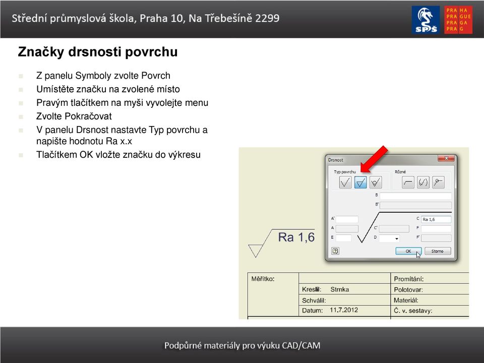 vyvolejte menu Zvolte Pokračovat V panelu Drsnost nastavte