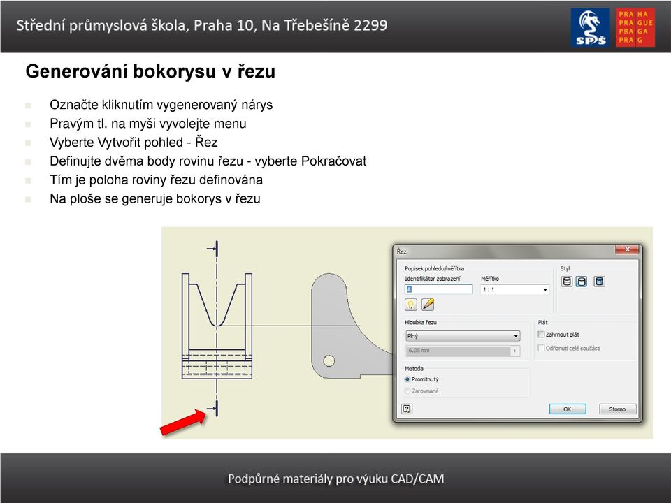 na myši vyvolejte menu Vyberte Vytvořit pohled - Řez Definujte