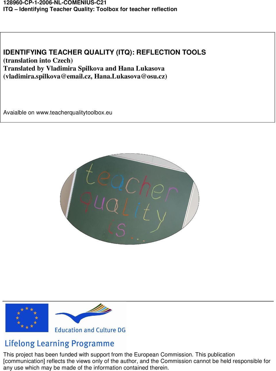 cz) Avaialble on www.teacherqualitytoolbox.eu This project has been funded with support from the European Commission.
