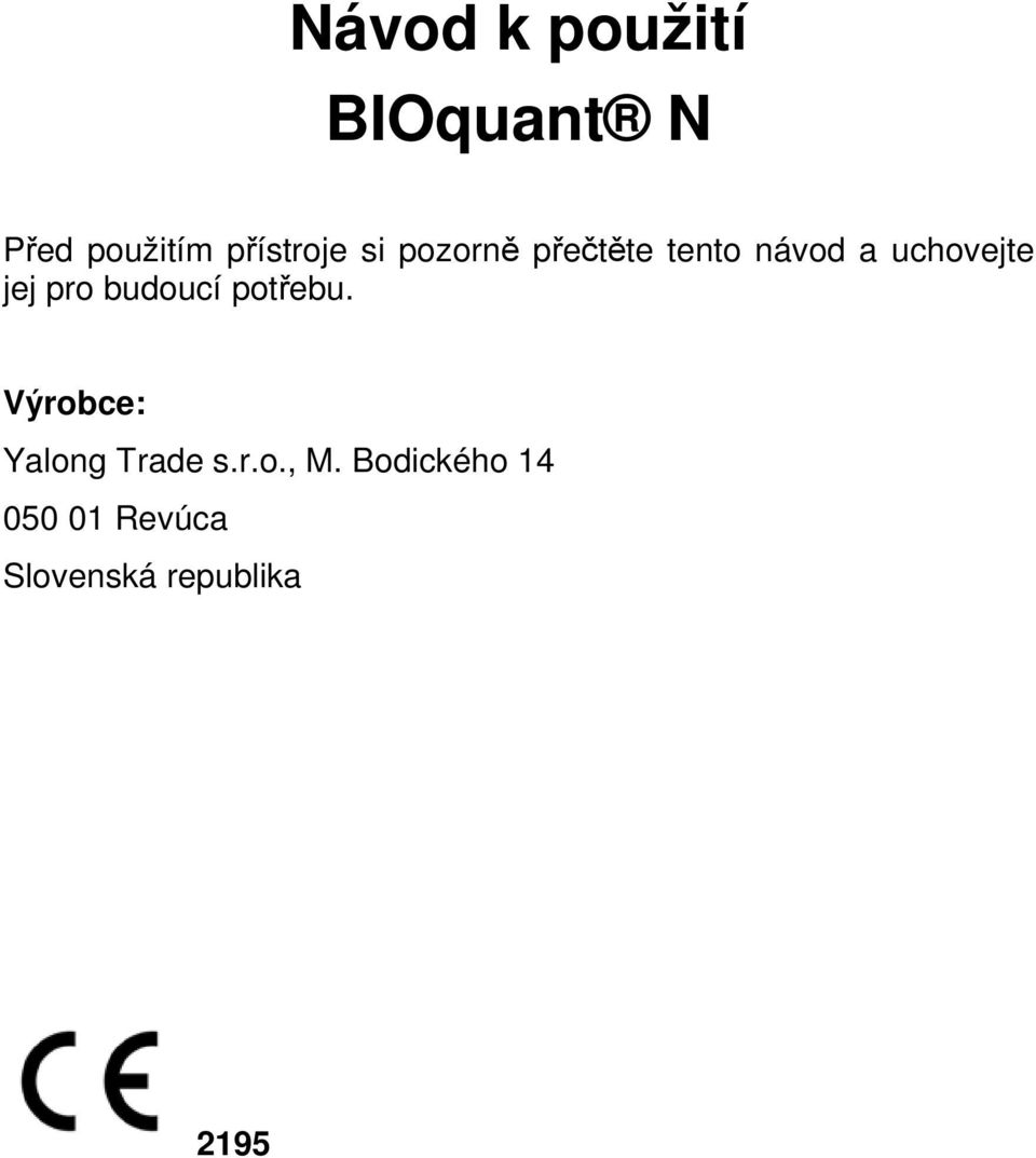 pro budoucí potřebu. Výrobce: Yalong Trade s.r.o., M.