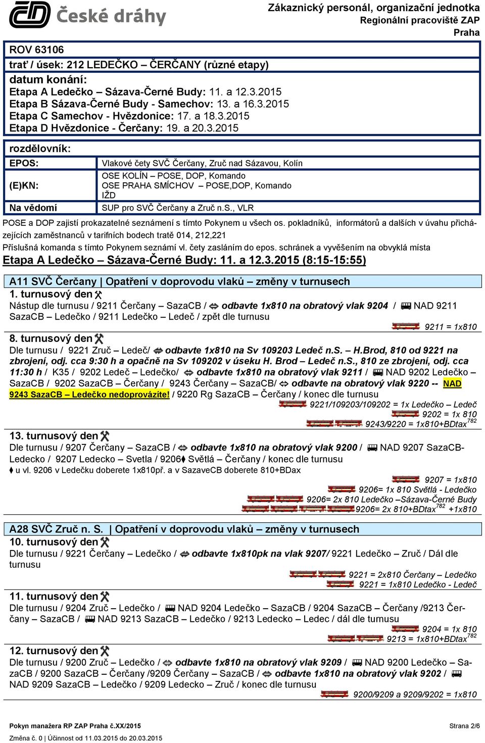 s., VLR Zákaznický personál, organizační jednotka POSE a DOP zajistí prokazatelné seznámení s tímto Pokynem u všech os.