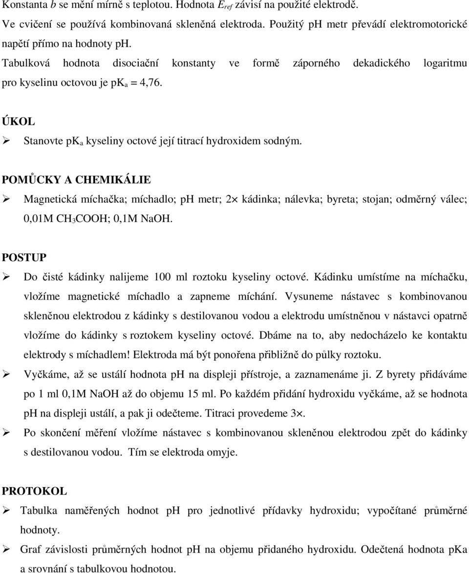 ÚKOL Stanovte pk a kyseliny octové její titrací hydroxidem sodným.