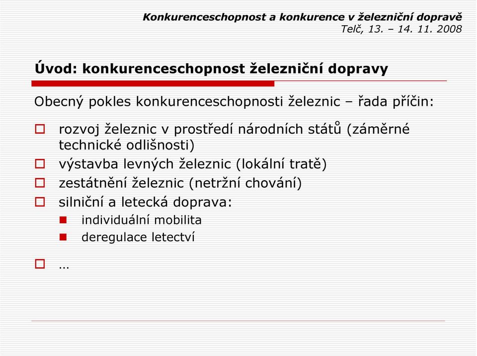 technické odlišnosti) výstavba levných železnic (lokální tratě) zestátnění