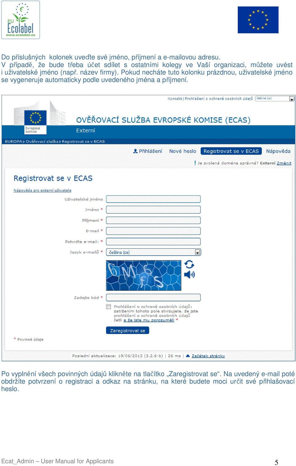 Pokud necháte tuto kolonku prázdnou, uživatelské jméno se vygeneruje automaticky podle uvedeného jména a příjmení.