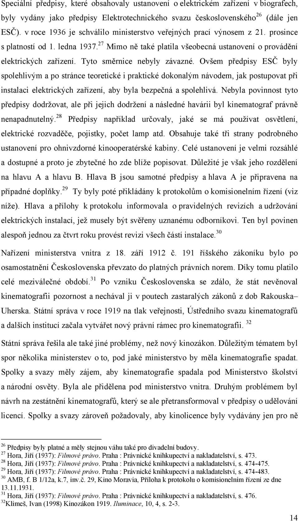 Tyto směrnice nebyly závazné.