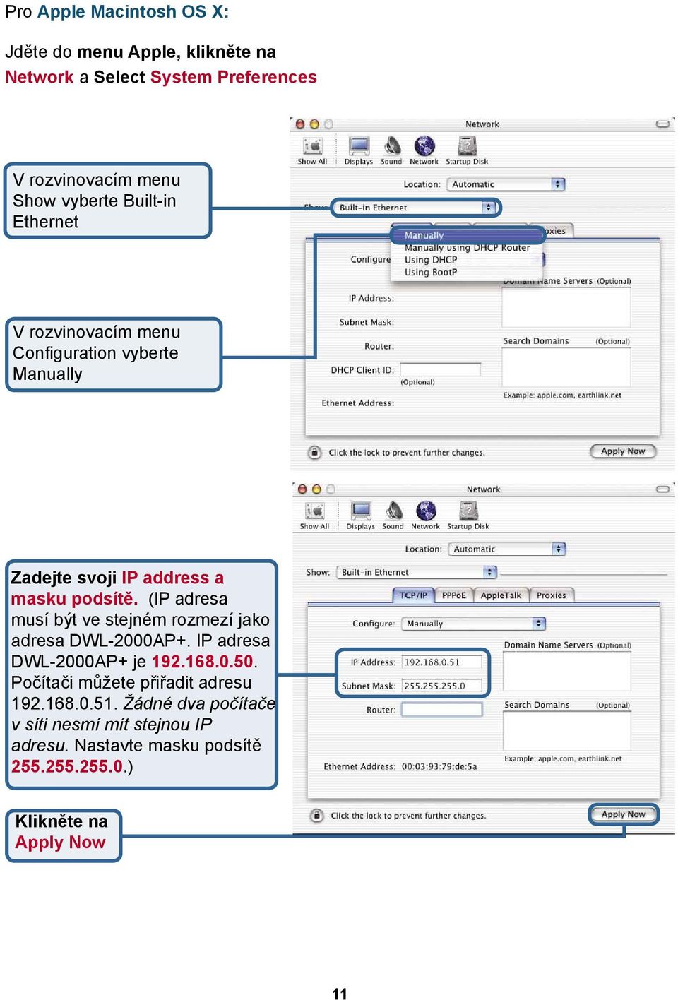 (IP adresa musí být ve stejném rozmezí jako adresa DWL-2000AP+. IP adresa DWL-2000AP+ je 192.168.0.50.