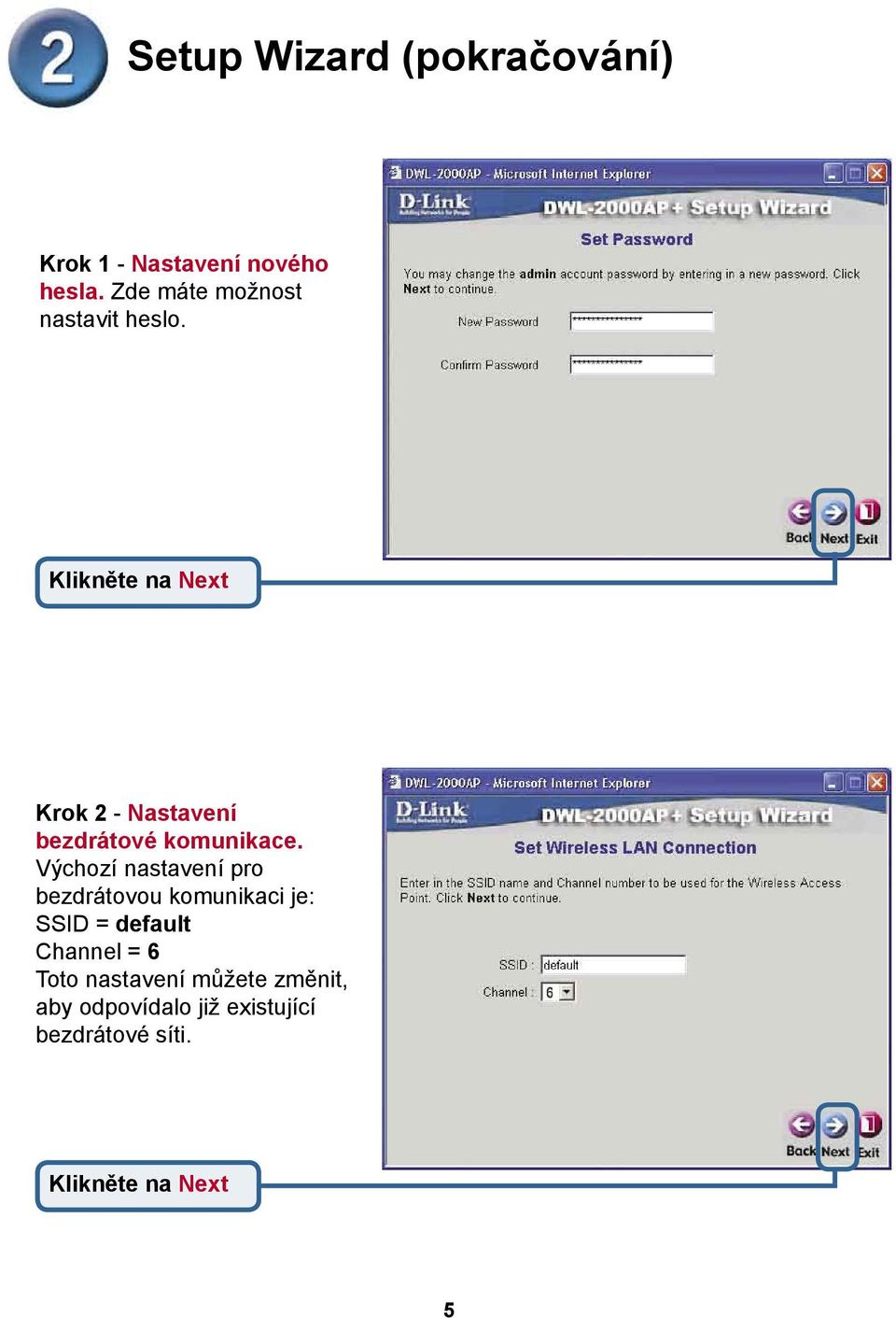 Klikněte na Next Krok 2 - Nastavení bezdrátové komunikace.