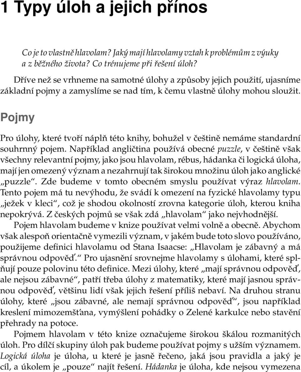 Pojmy Pro úlohy, které tvoří náplň této knihy, bohužel v češtině nemáme standardní souhrnný pojem.