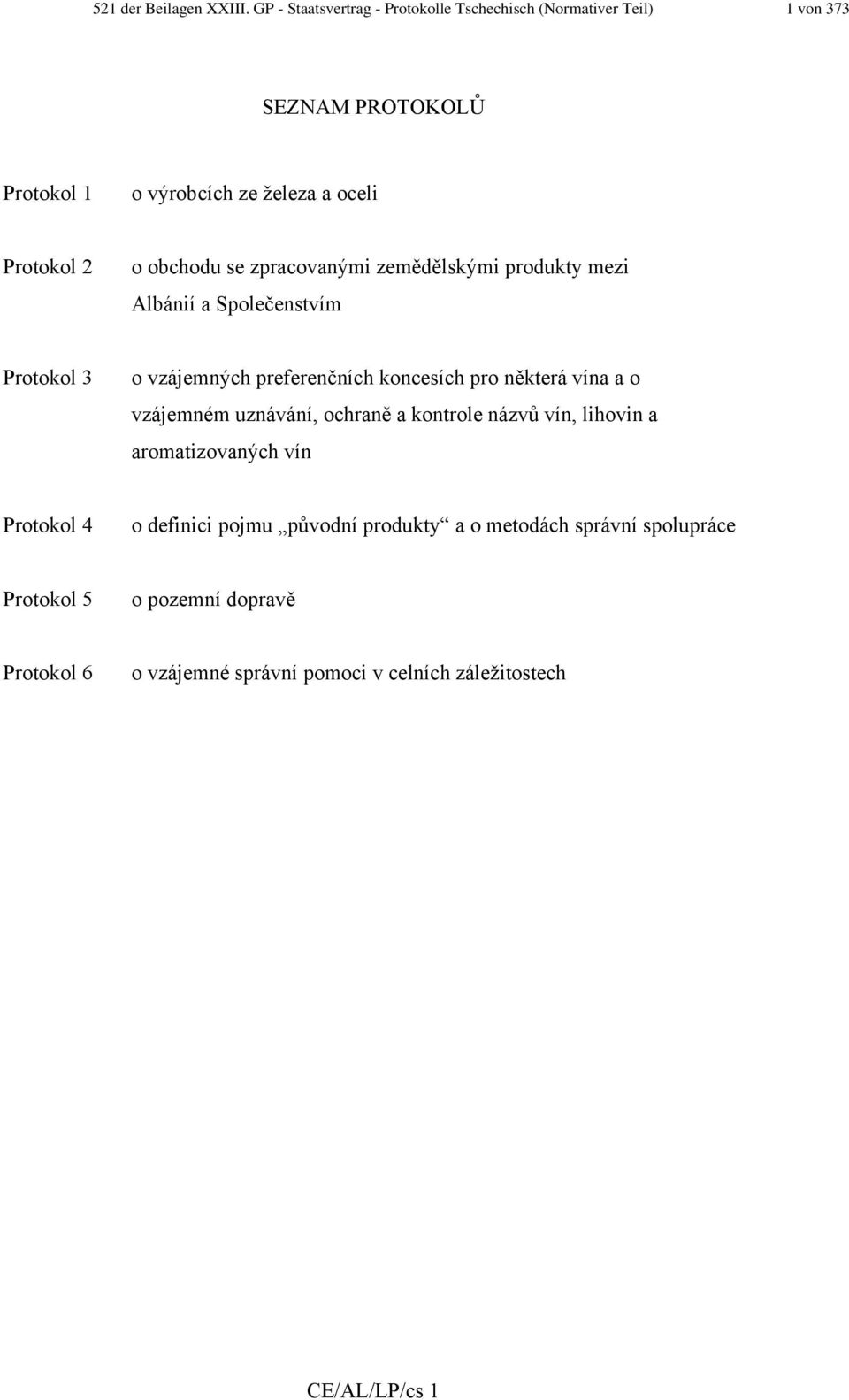 obchodu se zpracovanými zemědělskými produkty mezi Albánií a Společenstvím Protokol 3 o vzájemných preferenčních koncesích pro některá vína a