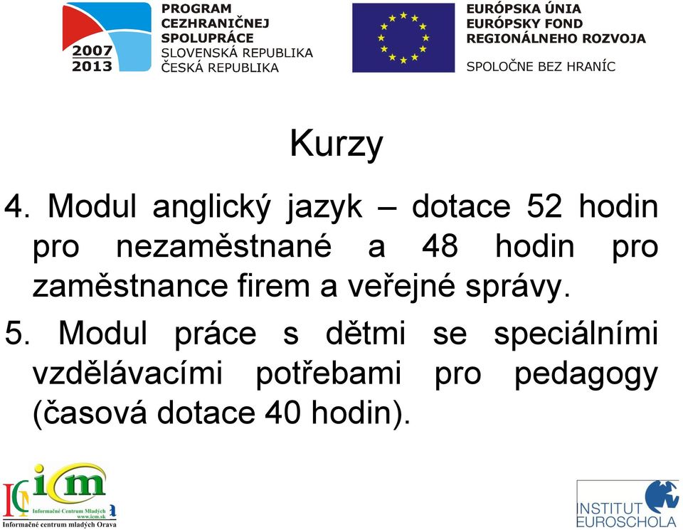 a 48 hodin pro zaměstnance firem a veřejné správy. 5.