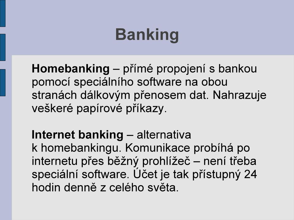 Internet banking alternativa k homebankingu.